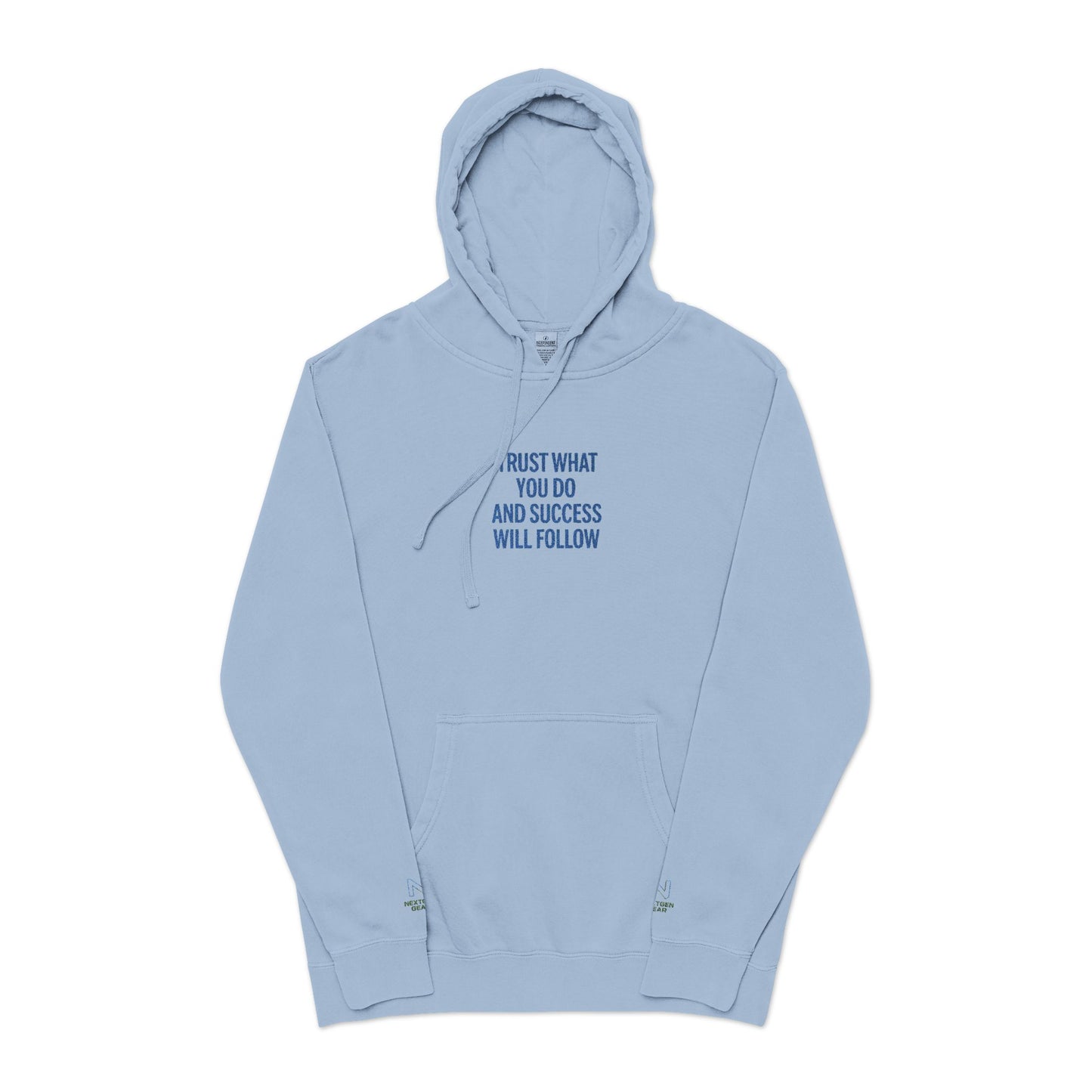 Inspirational Embroidered Hoodie, Trust What You Do Sweatshirt, Pigment-Dyed Relaxed Fit Clothing, Cozy Gift for Her/Him, Motivation Apparel