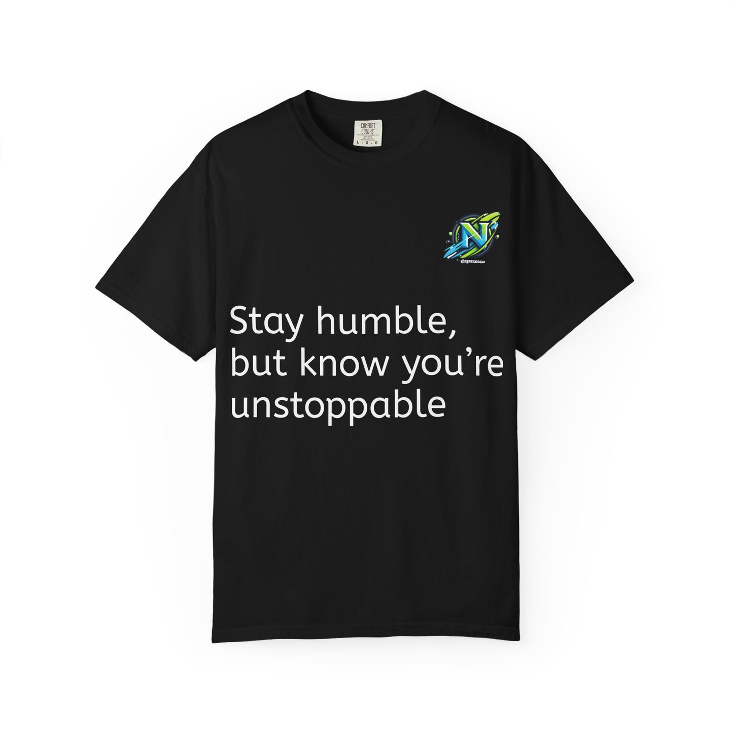 Unisex Inspirational T-Shirt, Motivational Gift, Stay Humble Tee, Positive Affirmation Shirt, Casual Everyday Wear, Unstoppable Style