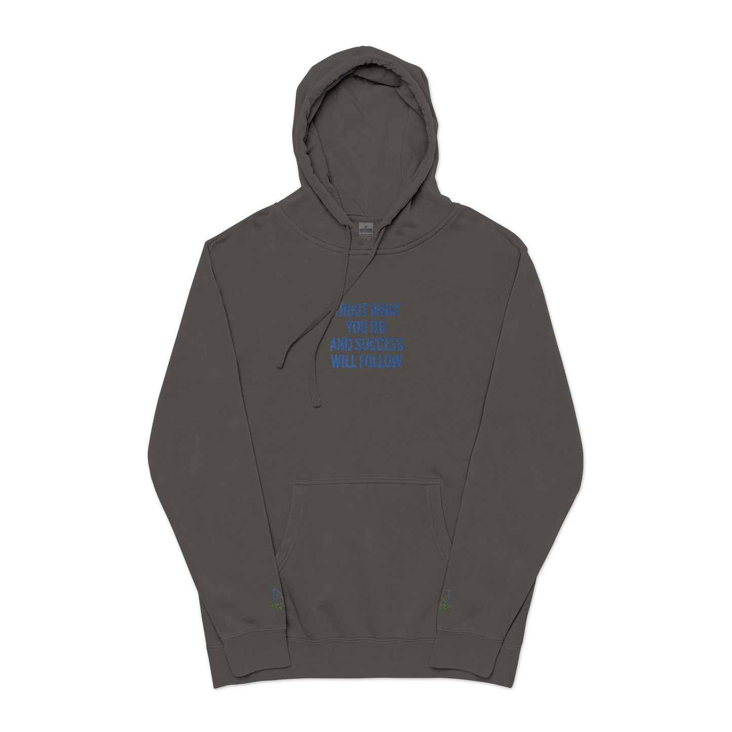 Inspirational Embroidered Hoodie, Trust What You Do Sweatshirt, Pigment-Dyed Relaxed Fit Clothing, Cozy Gift for Her/Him, Motivation Apparel
