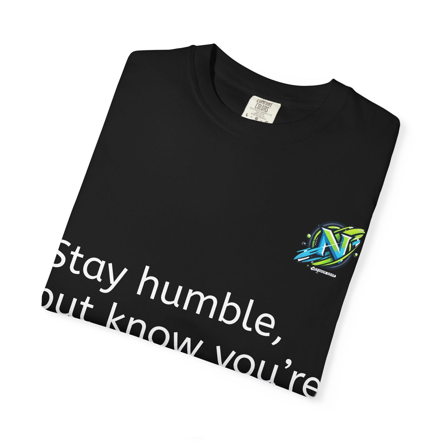 Unisex Inspirational T-Shirt, Motivational Gift, Stay Humble Tee, Positive Affirmation Shirt, Casual Everyday Wear, Unstoppable Style