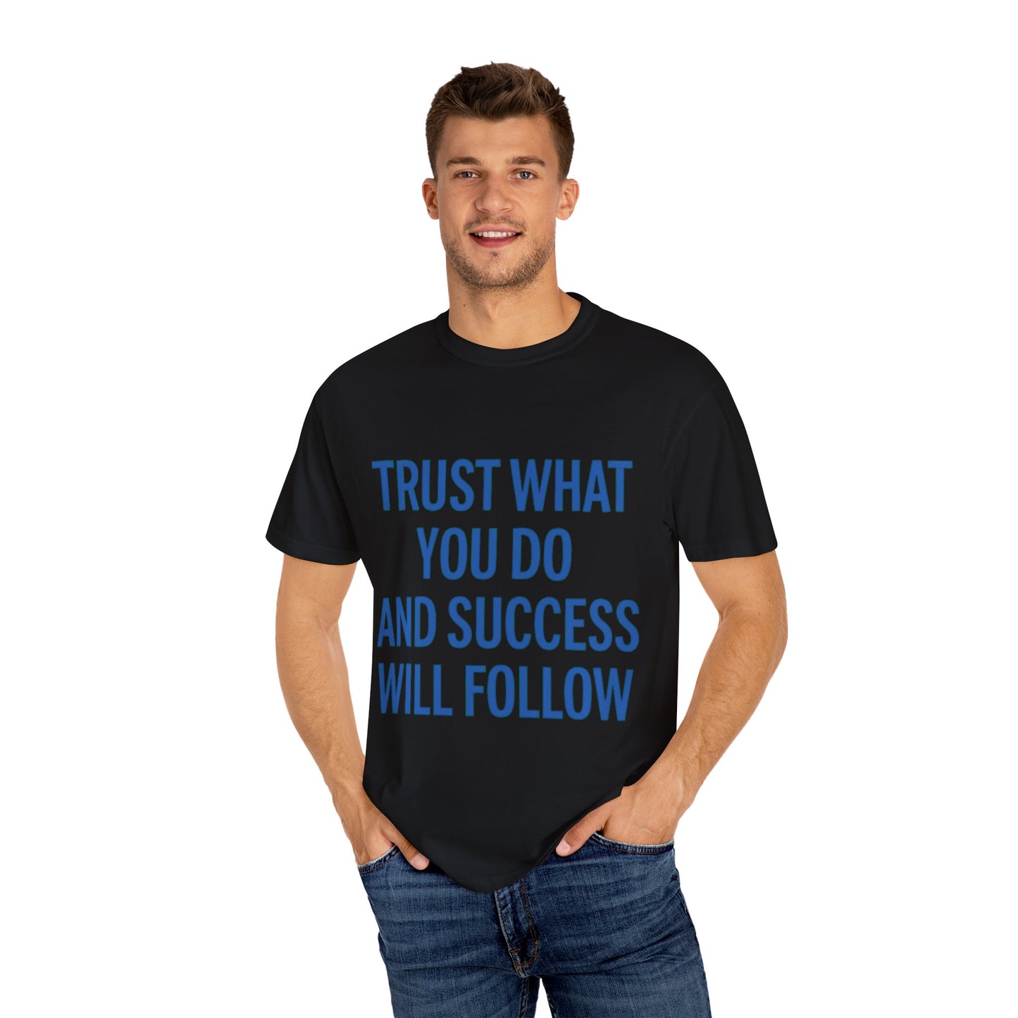 Motivational Unisex T-Shirt - 'Trust What You Do'