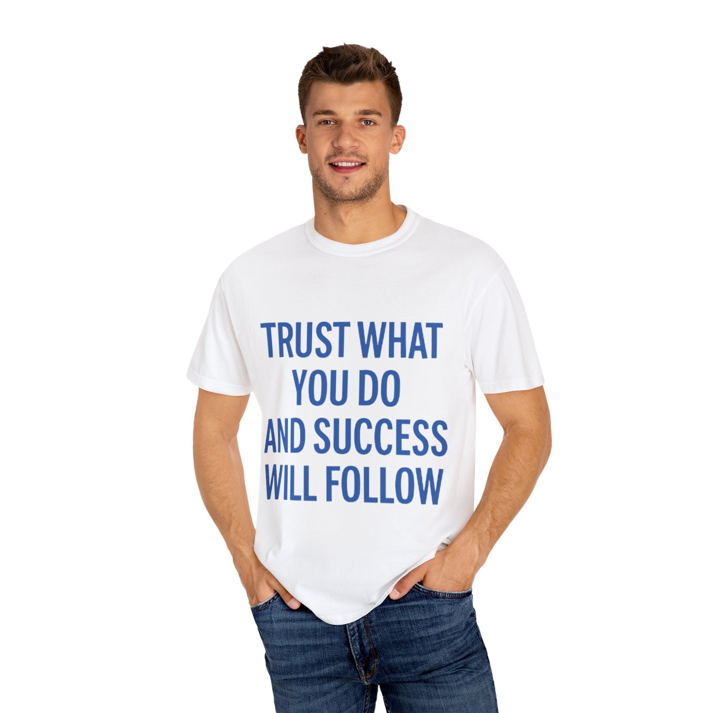 Motivational Unisex T-Shirt - 'Trust What You Do'