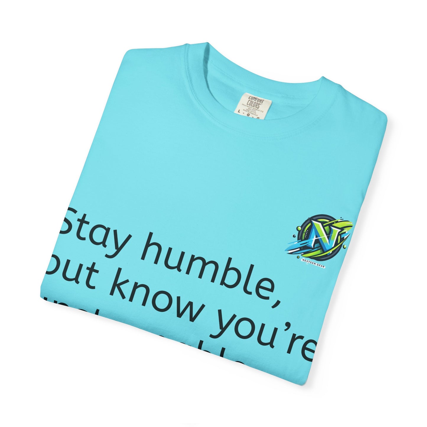 Unisex Inspirational T-Shirt, Motivational Gift, Stay Humble Tee, Positive Affirmation Shirt, Casual Everyday Wear, Unstoppable Style
