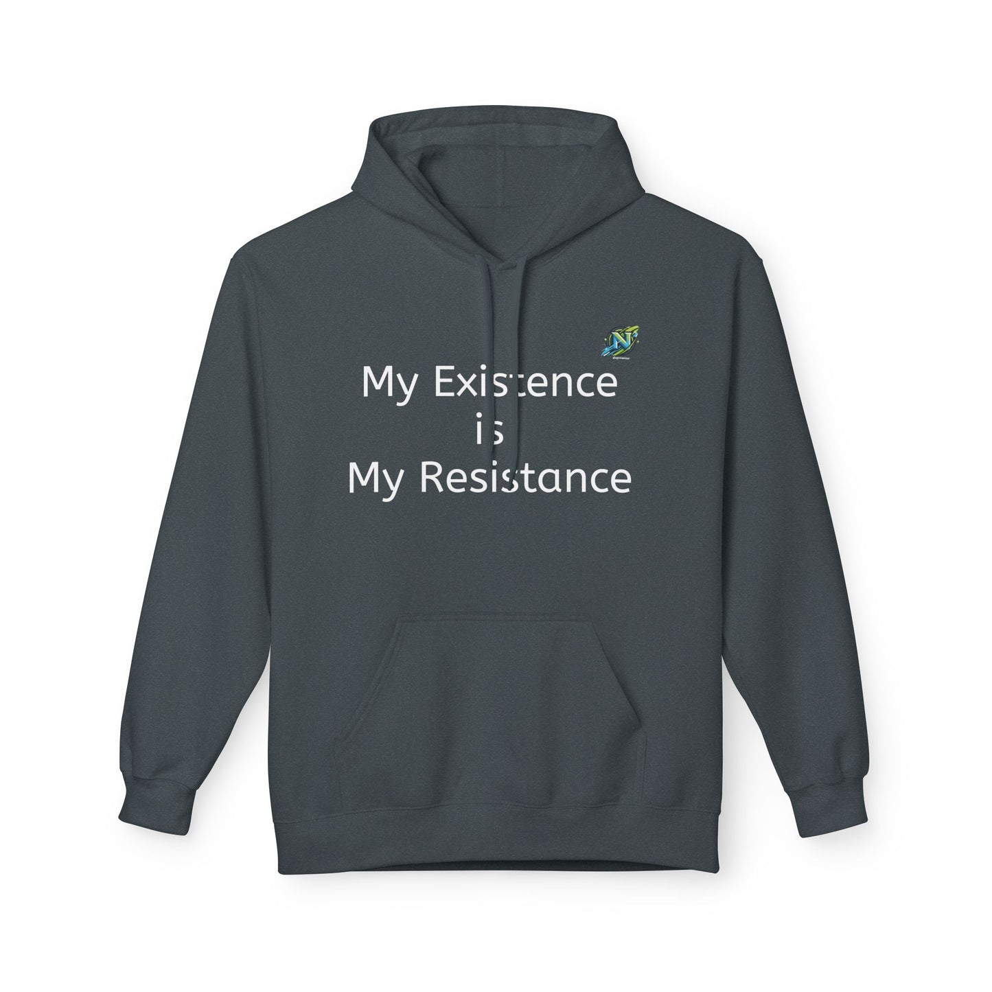 Empowering Fleece Hoodie - My Existence is My Resistance, Unisex Hoodie, Gift for Activists, Cozy Casual Wear, Inspirational Apparel