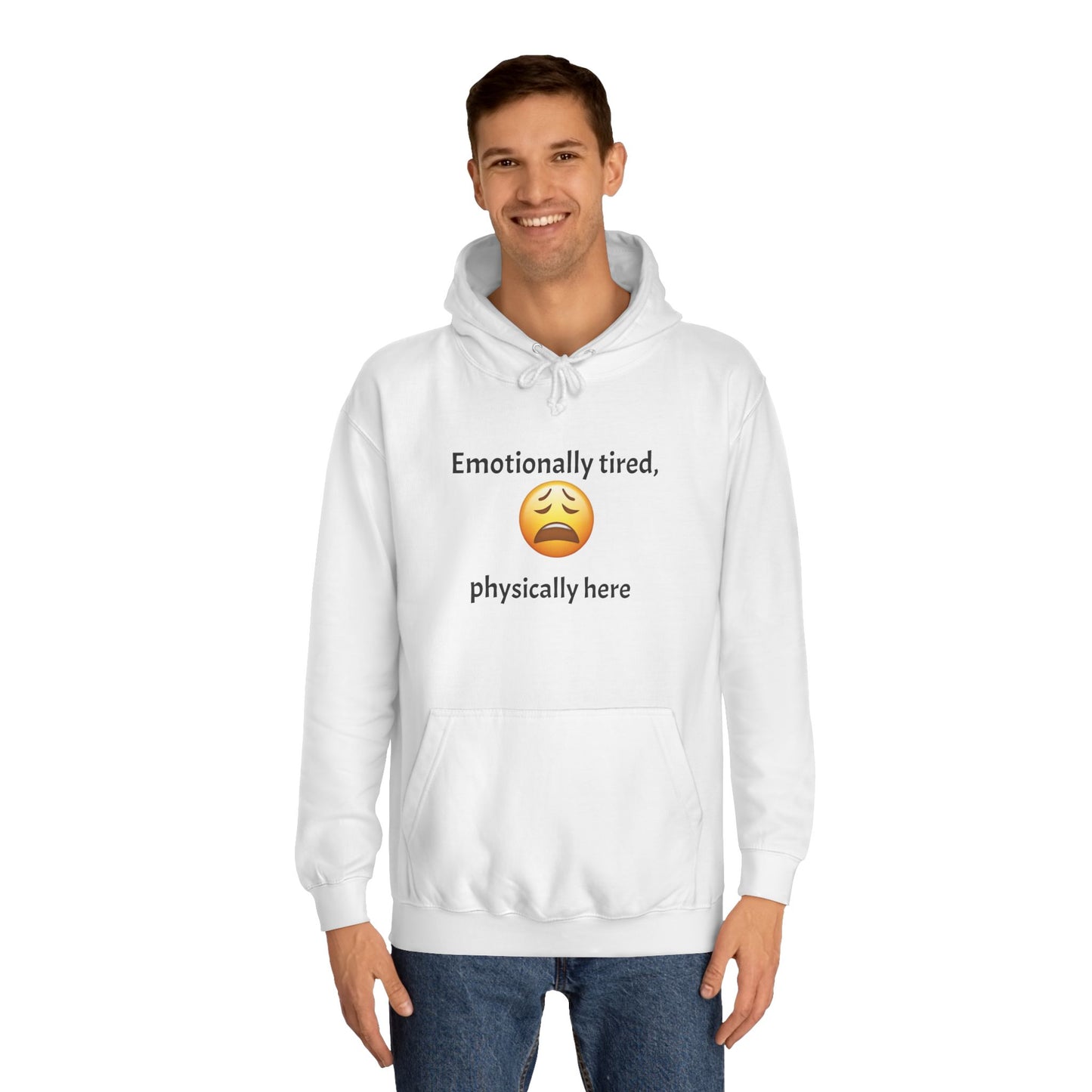 Emotionally Tired Unisex College Hoodie - Cozy Sweatshirt, Gift for Students, Casual Wear, Winter Comfort, School Spirit