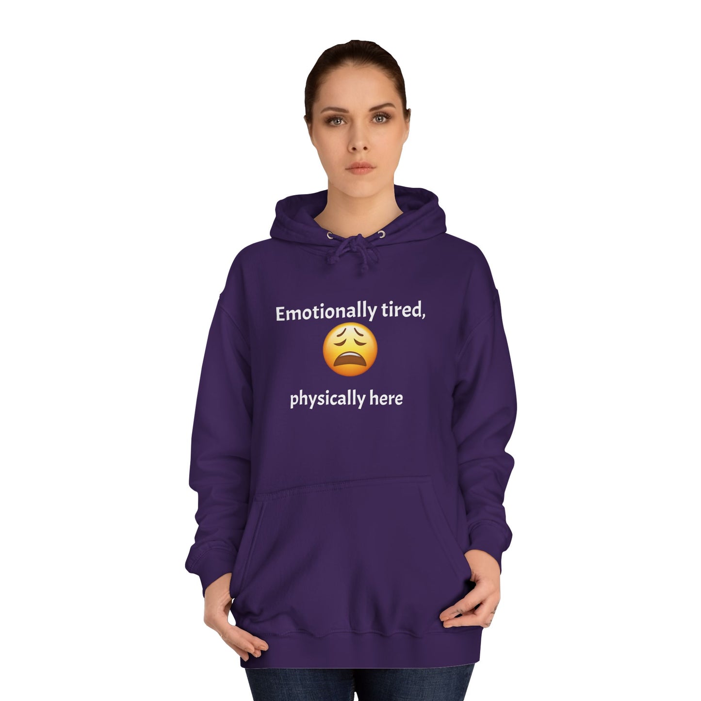 Emotionally Tired Unisex College Hoodie - Cozy Sweatshirt, Gift for Students, Casual Wear, Winter Comfort, School Spirit