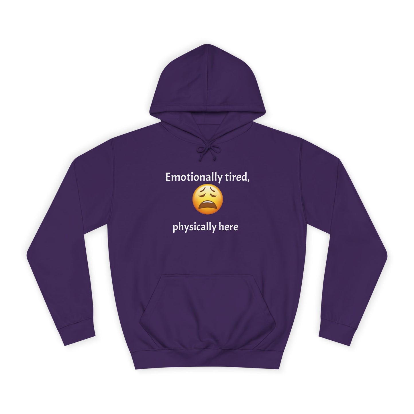 Emotionally Tired Unisex College Hoodie - Cozy Sweatshirt, Gift for Students, Casual Wear, Winter Comfort, School Spirit