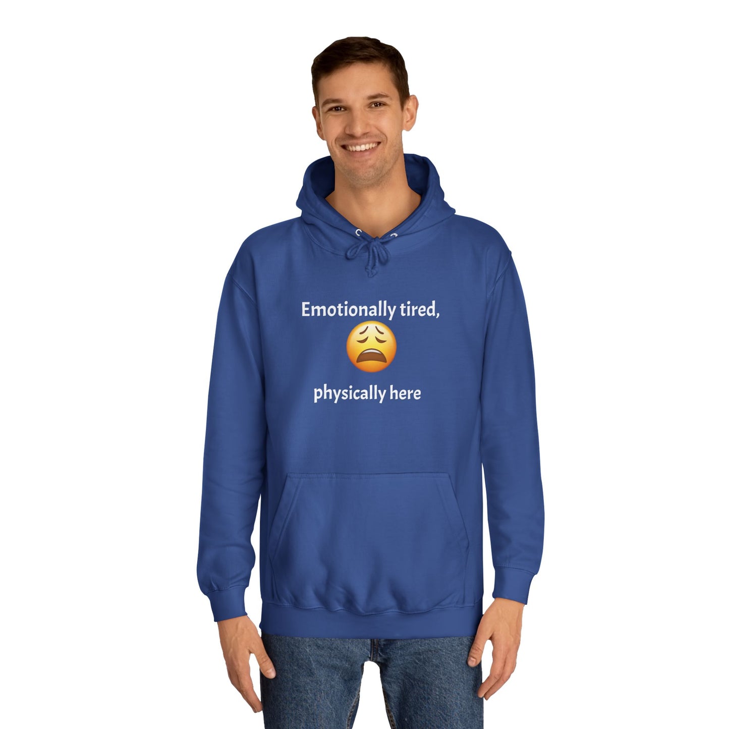 Emotionally Tired Unisex College Hoodie - Cozy Sweatshirt, Gift for Students, Casual Wear, Winter Comfort, School Spirit