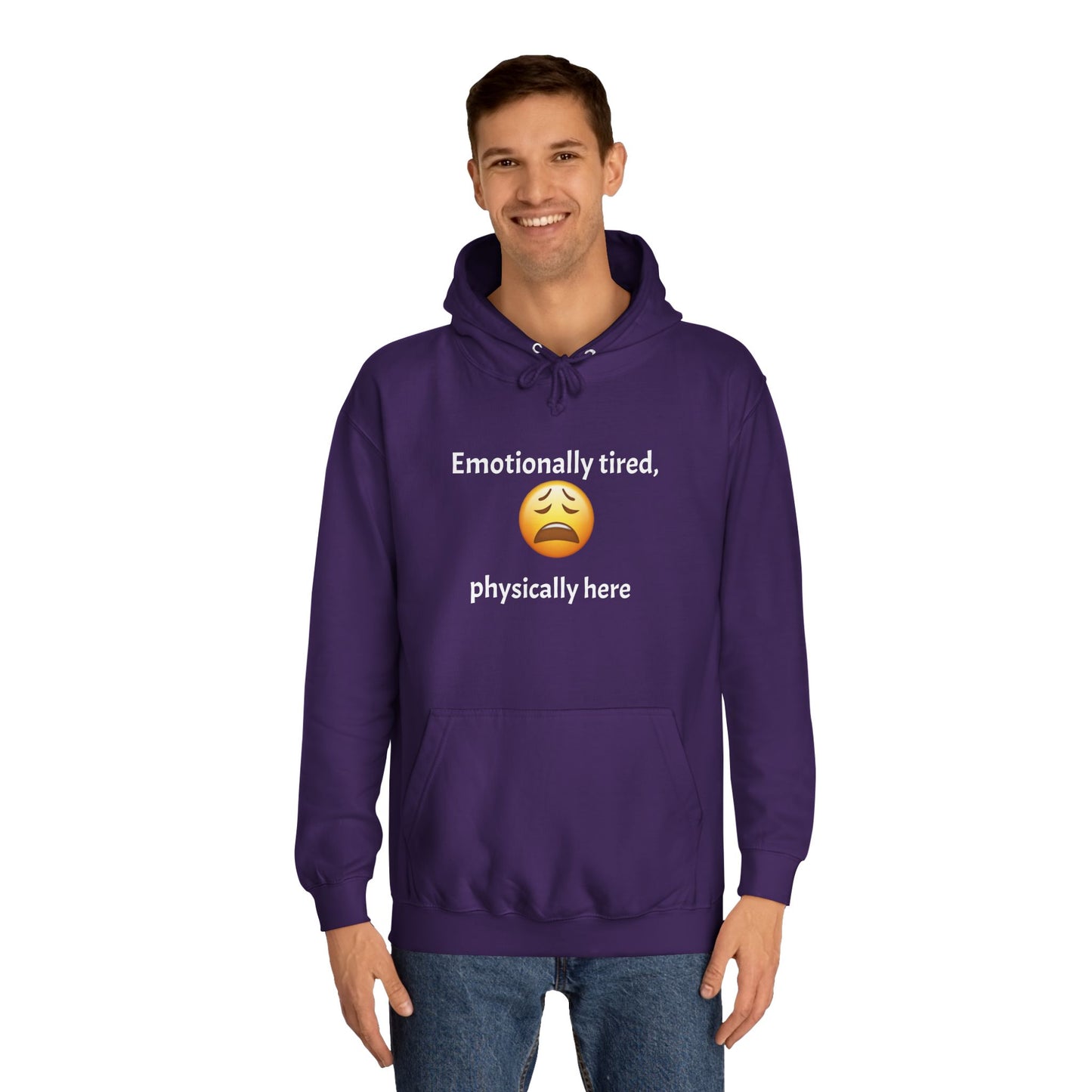 Emotionally Tired Unisex College Hoodie - Cozy Sweatshirt, Gift for Students, Casual Wear, Winter Comfort, School Spirit