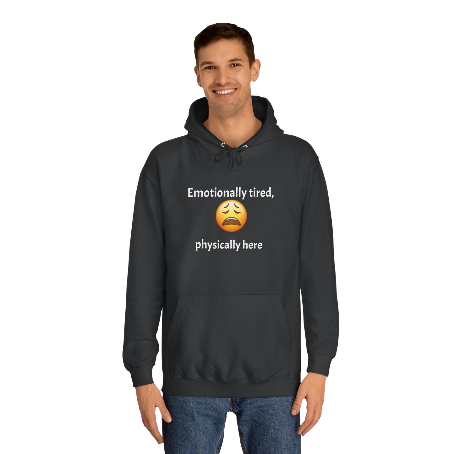 Emotionally Tired Unisex College Hoodie - Cozy Sweatshirt, Gift for Students, Casual Wear, Winter Comfort, School Spirit