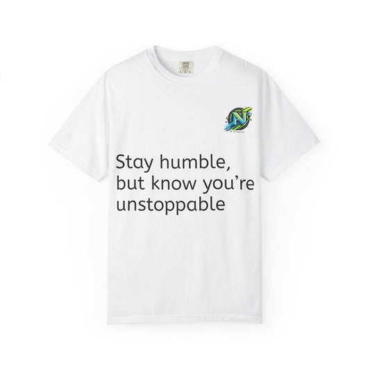 Unisex Inspirational T-Shirt, Motivational Gift, Stay Humble Tee, Positive Affirmation Shirt, Casual Everyday Wear, Unstoppable Style